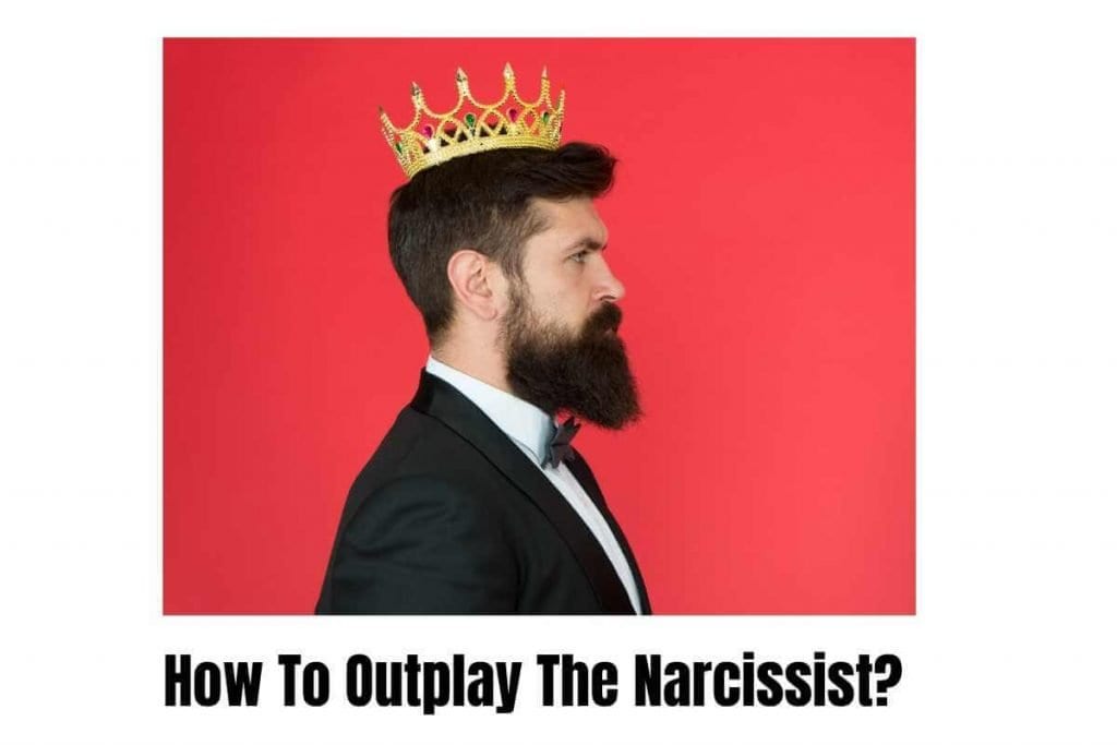 how to outplay the narcissist?